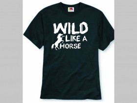 Wild Like a Horse pánske tričko 100%bavlna značka Fruit of The Loom